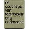 De Essenties van forensisch DNA onderzoek door A.J. Meulenbroek