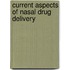 Current aspects of nasal drug delivery