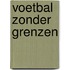 Voetbal zonder grenzen