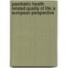 Paediatric Health Related Quality of Life: a European Perspective door R. Baars