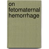 On fetomaternal hemorrhage door D.M.V. Pelikan
