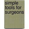 Simple Tools for Surgeons door J.E.N. Jaspers