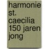 Harmonie St. Caecilia 150 jaren jong