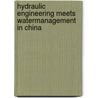 Hydraulic Engineering Meets Watermanagement in China door R. Li