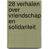 28 verhalen over vriendschap en solidariteit door Onbekend