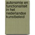 Autonomie en functionaliteit in het Nederlandse kunstbeleid