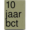 10 jaar BCT by J. Kobes