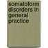 Somatoform disorders in general practice
