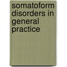 Somatoform disorders in general practice door M.W.M. de Waal