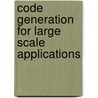 Code Generation for Large Scale Applications by P.J. van der Mark