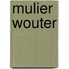 Mulier Wouter door W. Mulier
