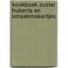 Kookboek zuster Huberta en smaakmakertjes door R. Willems