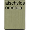 Aischylos Oresteia door Aischylos