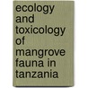 Ecology and toxicology of mangrove fauna in Tanzania door G. Kruitwagen