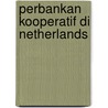 Perbankan Kooperatif di Netherlands door S. de Boer