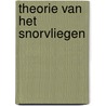 Theorie van het snorvliegen door T. Versloot