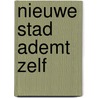Nieuwe stad ademt zelf door H. Lodewyckx