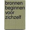 Bronnen beginnen voor zichzelf door J. Rietman