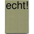 Echt!
