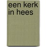 Een kerk in Hees door L. Janssen