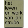 Het leven en werk van Jan Strube door A. Joosen