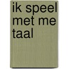 Ik speel met me taal by A. de Waard