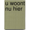 U woont nu hier door G. de Boer