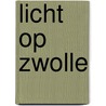 Licht op Zwolle door A.A.J. Boukes-Okkels