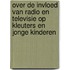 Over de invloed van radio en televisie op kleuters en jonge kinderen