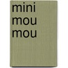 Mini Mou Mou by L. Ruissen