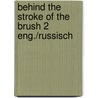 Behind the stroke of the brush 2 eng./russisch door Onbekend