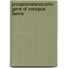 Proopiomelanocortin gene of xenopus laevis door Deen