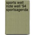 Sports well note well '94 sportsagenda