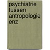 Psychiatrie tussen antropologie enz door Gerlof Verwey