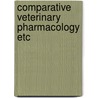 Comparative veterinary pharmacology etc door Onbekend