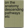 On the anatomy descending pathways etc by Wolters