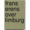 Frans erens over limburg door Funs Erens