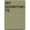 Jan oosterman 75 door Spruit Ledeboer