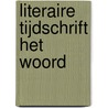 Literaire tijdschrift het woord door Piet Bakker
