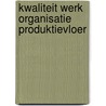 Kwaliteit werk organisatie produktievloer door Kris Buyse
