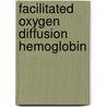 Facilitated oxygen diffusion hemoglobin door Bouwer