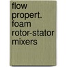 Flow propert. foam rotor-stator mixers door Kroezen