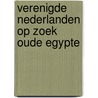 Verenigde nederlanden op zoek oude egypte door Smits