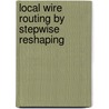 Local wire routing by stepwise reshaping by Gerez