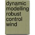 Dynamic modelling robust control wind