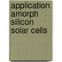 Application amorph silicon solar cells