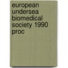 European undersea biomedical society 1990 proc door Onbekend