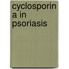 Cyclosporin a in psoriasis door Heule