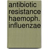 Antibiotic resistance haemoph. influenzae door Jan Groot