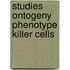 Studies ontogeny phenotype killer cells